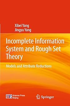 incomplete information system and rough set theory models and attribute reductions 1st edition xibei yang