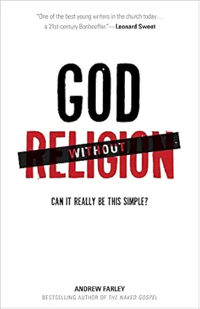 god without religion can it really be this simple 1st edition andrew farley 0801014875, 978-0801014871