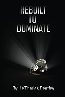 rebuilt to dominate 1st edition le\\\\\\\'charles bentley 1986410862, 978-1986410861