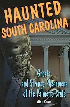 haunted south carolina 1st edition alan brown associate professor of en 0811736350, 978-0811736350