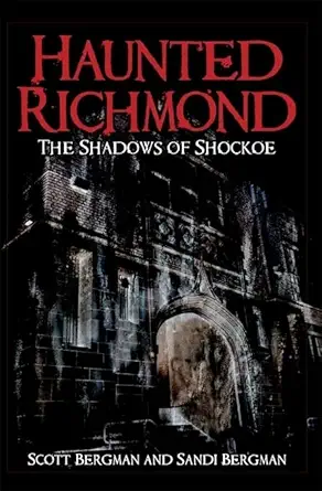 haunted richmond the shadows of shockoe 1st edition scott bergman ,sandi bergman 1596293209, 978-1596293205