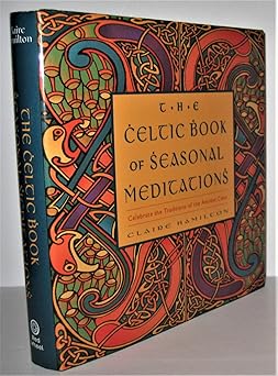 celtic book of seasonal meditations celebrate the traditions of the ancient celts 1st edition claire hamilton