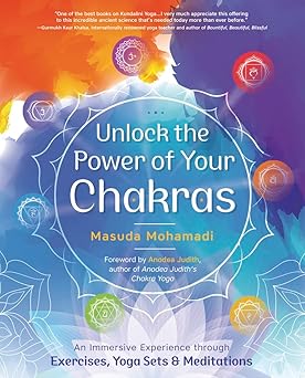 unlock the power of your chakras an immersive experience through exercises yoga sets and meditations 1st