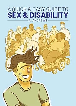 a quick and easy guide to sex and disability 1st edition a andrews 1620106949, 978-1620106945