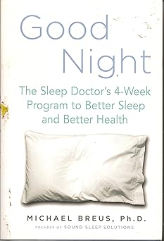 good night the sleep doctors 4 week program to better sleep and better health 1st edition dr michael breus