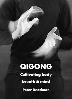 qigong cultivating body breath and mind 1st edition peter deadman 1399968637, 978-1399968638