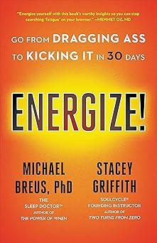 energize go from dragging ass to kicking it in 30 days 1st edition michael breus phd ,stacey griffith