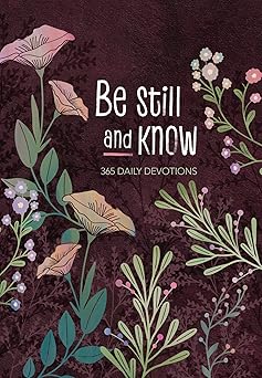 be still and know 365 daily devotions 1st edition broadstreet publishing group llc 142456459x, 978-1424564590