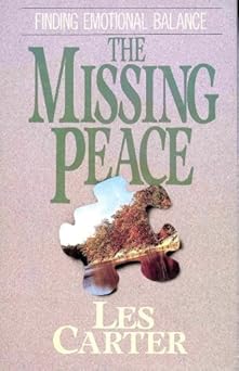 the missing peace finding emotional balance 1st edition les carter 0802451535, 978-0802451538