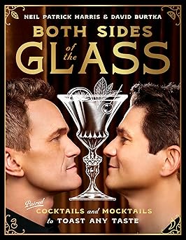 both sides of the glass paired cocktails and mocktails to toast any taste 1st edition neil patrick harris