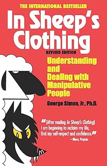 in sheeps clothing understanding and dealing with manipulative people 1st edition dr george k simon ph d