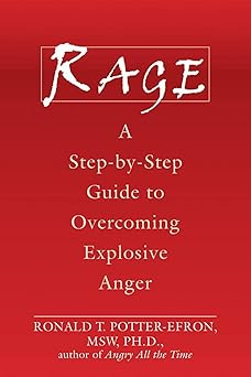 rage a step by step guide to overcoming explosive anger 1st edition ronald potter efron msw phd 1572244623,