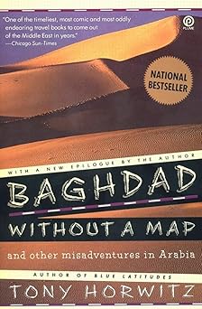 baghdad without a map and other misadventures in arabia 1st edition tony horwitz 0452267455, 978-0452267459