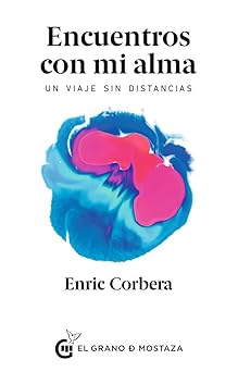 encuentros con mi alma un viaje sin distancias 1st edition enric corbera 8494908952, 978-8494908958