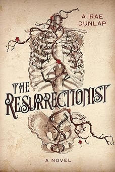the resurrectionist a twisty gothic mystery of dark scottish history 1st edition a rae dunlap 1496750349,