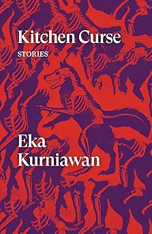 kitchen curse stories 1st edition eka kurniawan ,annie tucker ,benedict anderson ,maggie tiojakin ,tiffany