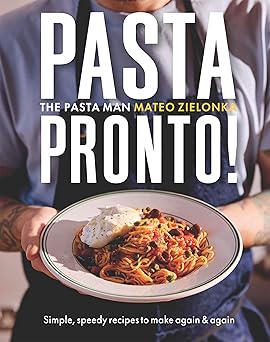 pasta pronto simple speedy recipes to make again and again 1st edition mateo zielonka 1837832986,