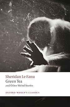 green tea and other weird stories 1st edition j sheridan le fanu ,aaron worth 0198835884, 978-0198835882