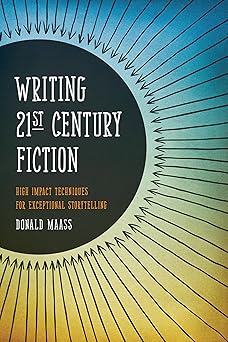 writing 21st century fiction high impact techniques for exceptional storytelling 1st edition donald maass
