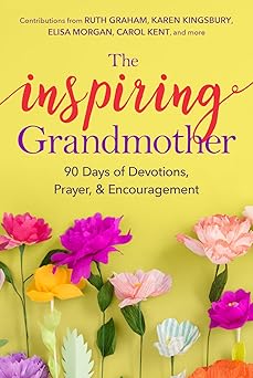 the inspiring grandmother 90 days of devotions prayer and encouragement 1st edition doris rikkers ,jeannette