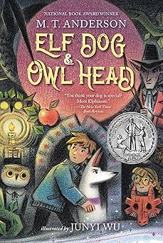 elf dog and owl head 1st edition m t anderson ,junyi wu 1536235164, 978-1536235166