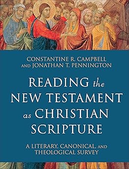 reading the new testament as christian scripture a literary canonical and theological survey 1st edition