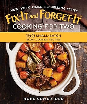 fix it and forget it cooking for two 150 small batch slow cooker recipes 1st edition hope comerford ,bonnie