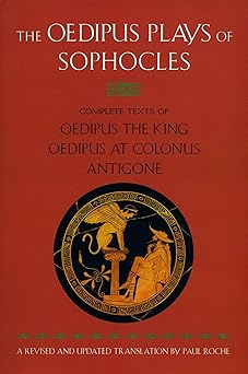 the oedipus plays of sophocles oedipus the king oedipus at colonus antigone 1st edition sophocles ,paul roche