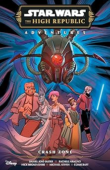 star wars the high republic adventures phase iii crash zone 1st edition daniel jose older ,rachele aragno
