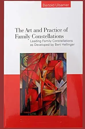 the art and practice of family constellations leading family constellations as developed by bert hellinger