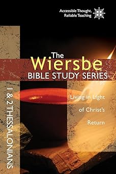 the wiersbe bible study series 1 and 2 thessalonians living in light of christs return 1st edition warren w