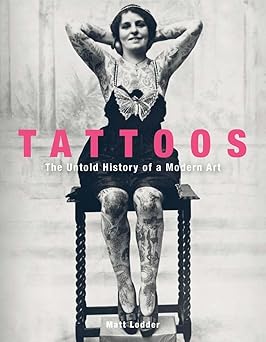 tattoos the untold history of a modern art 1st edition matt lodder 0300269390, 978-0300269390