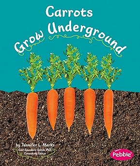 carrots grow underground 1st edition mari schuh ,gail saunders smith 1429661852, 978-1429661850