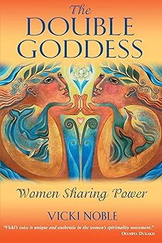 the double goddess women sharing power 1st edition vicki noble 1591430119, 978-1591430117