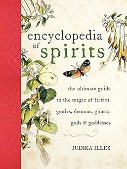encyclopedia of spirits the ultimate guide to the magic of fairies genies demons ghosts gods and goddesses