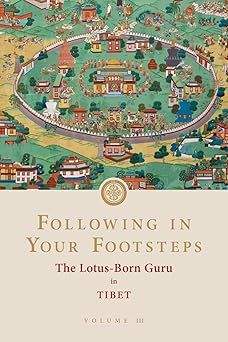 following in your footsteps volume iii the lotus born guru in tibet 1st edition padmasambhava ,samye