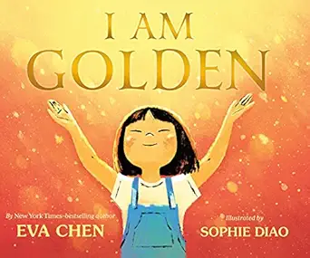 i am golden 1st edition eva chen ,sophie diao 1250842050, 978-1250842053