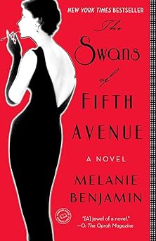 the swans of fifth avenue a novel 1st edition melanie benjamin 0345528700, 978-0345528704
