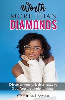 worth more than diamonds discover your priceless value to god you are made to shine 1st edition christina