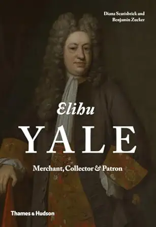 elihu yale merchant collector and patron 1st edition diana scarisbrick ,benjamin zucker 0500517266,