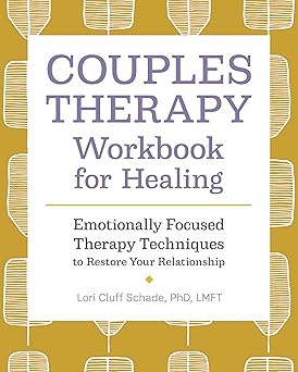 couples therapy workbook for healing emotionally focused therapy techniques to restore your relationship 1st