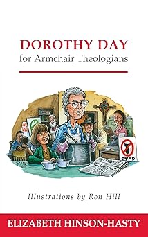 dorothy day for armchair theologians 1st edition elizabeth hinson hasty 0664236855, 978-0664236854