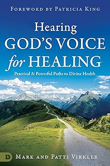hearing gods voice for healing practical and powerful paths to divine health 1st edition mark virkler ,patti