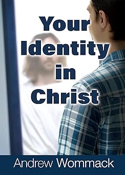 your identity in christ 1st edition andrew wommack 1595486372, 978-1595486370