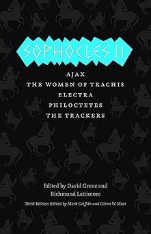 sophocles ii ajax the women of trachis electra philoctetes the trackers 1st edition sophocles ,mark griffith