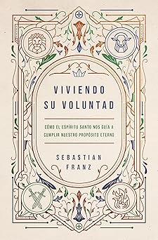 viviendo su voluntad ca mo el espa ritu santo nos gua a a cumplir nuestro propa sito eterno 1st edition