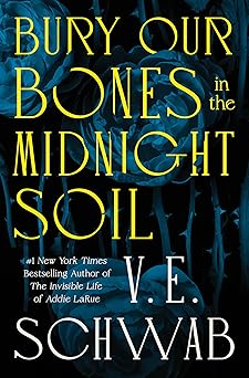 bury our bones in the midnight soil 1st edition v e schwab 1250320526, 978-1250320520