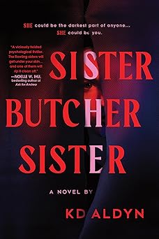sister butcher sister a novel 1st edition kd aldyn 1464236631, 978-1464236631