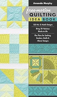 free motion quilting idea book a 155 mix and match designs a bring 30 fabulous blocks to life a plus plans