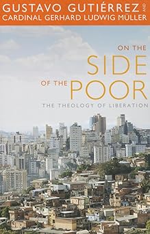 on the side of the poor the theology of liberation 1st edition gustavo gutierrez ,gerhard ludwig muller